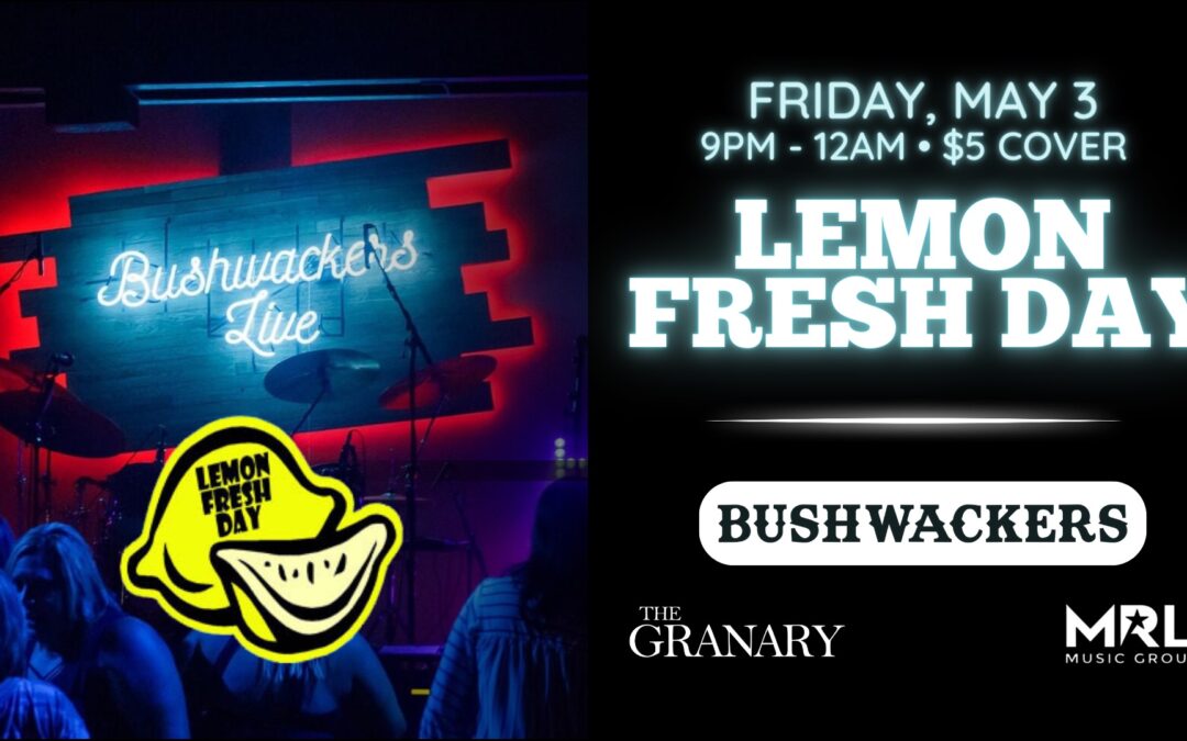 Lemon Fresh Day @ Bushwackers